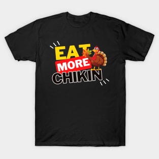 Eat More Chikin - A Funny Animal Lover Design T-Shirt